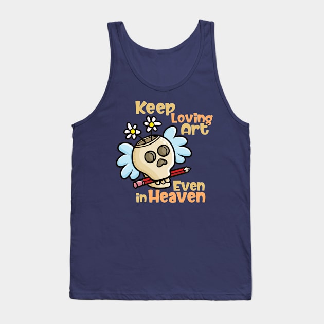 Keep Loving Art Even in Heaven Tank Top by Jocularity Art